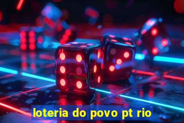 loteria do povo pt rio